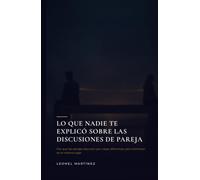 LO QUE NADIE TE EXPLICÓ SOBRE LAS DISCUSIONES DE PAREJA: Por qué las parejas discuten por cosas diferentes, pero terminan en el mismo lugar (Método CAVA: Relaciones Bajo Presión)