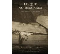 Lo que no descansa: Relatos góticos de Poe y otros maestros (Biblioteca El Cronista)