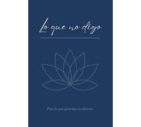 Lo que no digo: Cuaderno para escribir en silencio: Diario personal minimalista y emocional