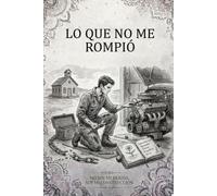 Lo que no me Rompio (Lo Invisible tambien deja Cicatrices)