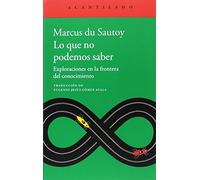 Lo que no podemos saber: Exploraciones en la frontera del conocimiento: 365 (El Acantilado)