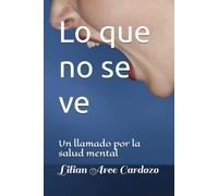 Lo que no se ve: Un llamado por la salud mental