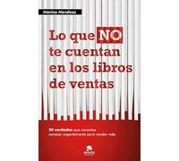 Lo que NO te cuentan en los libros de ventas: 20 verdades que necesitas saber urgentemente para vender más (Alienta)