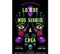 Lo que nos siguió a casa, Spanish-language edition of Something Followed Us Home