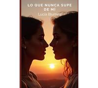 Lo que nunca supe de mí.
