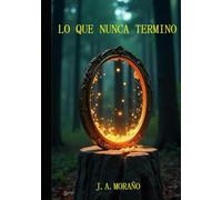 LO QUE NUNCA TERMINO (El Umbral de Eternis: Los Secretos del Espejo Prohibido)