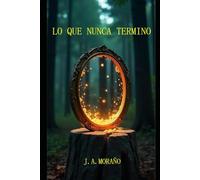 LO QUE NUNCA TERMINO (El Umbral de Eternis: Los Secretos del Espejo Prohibido)