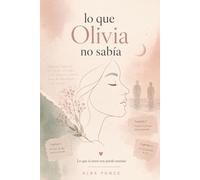Lo que Olivia no sabia: Lo que el amor nos puede enseñar