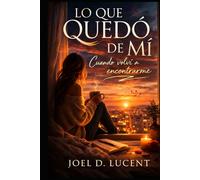 LO QUE QUEDO DE MI: Cuando Volvi a Encontrarme
