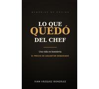 Lo que quedó del chef: Una vida en hostelería. El precio de aguantar demasiado