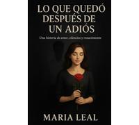 LO QUE QUEDÓ DESPUÉS DE UN ADIÓS: “Una historia de amor, silencios y renacimiento”