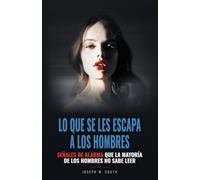 Lo que se les escapa a los hombres: Señales de alarma que la mayoría de los hombres no sabe leer (Colección Psicología femenina práctica)