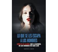 Lo que se les escapa a los hombres: Señales de alarma que la mayoría de los hombres no sabe leer (Colección Psicología femenina práctica)