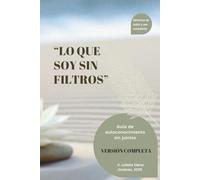 LO QUE SOY SIN FILTOS: Guía de Autoconocimiento sin Juicios