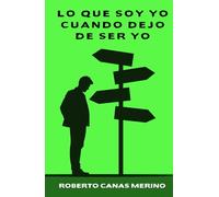 Lo que Soy Yo Cuando Dejo de Ser Yo: La Ilusión del Ego