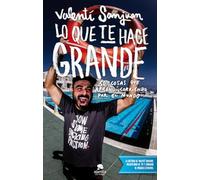 Lo que te hace grande : 50 cosas que aprendí corriendo por el mundo