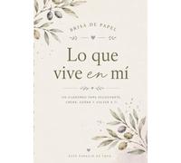 LO QUE VIVE EN MÍ: Un viaje de palabras, sueños y posibilidades (Brisa de Papel)