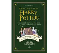 Lo Sabes Todo de Harry Potter?: El Libro Imprescindible Para Los Verdaderos Fans; Mas De 250 Anecdotas, Curiosidades Y Secretos Del Mago Mas Famoso Del Mundo
