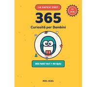 Lo Sapevi Che? 365 Curiosità per Bambini: Domande e Risposte, Fatti Incredibili e Quiz su Scienza, Animali, Spazio, Corpo Umano e Storia | Libro ... 11 Anni (MCL Kids - Giochi e Indovinelli)