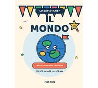 Lo Sapevi Che? Il Mondo: Curiosità, Quiz e Record su Paesi, Bandiere e Geografia del Mondo - Libro Educativo per Bambini dagli 8 ai 12 Anni (MCL Kids - Giochi e Indovinelli)