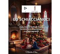Lo Schiaccianoci: Fiaba classica facilitata in CAA, con attività di comprensione e schede operative (Fiabe in CAA)