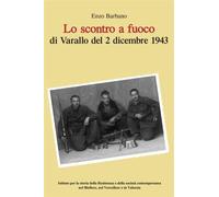 Lo scontro a fuoco di Varallo del 2 dicembre 1943. Istituto per la Storia della Resistenza e della Società Contemporanea nel Biellese, nel Vercellese e in Valsesia.