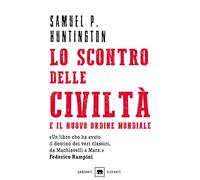 Lo scontro delle civiltà e il nuovo ordine mondiale. Il futuro geopolitico del pianeta
