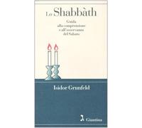 Lo shabbàth. Guida alla comprensione e all'osservanza del sabato