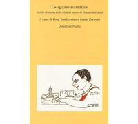 Lo spazio narrabile. Scritti di storia della città in onore di Donatella Calabi
