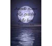 Lo specchio della luna : Poesie e prose liriche