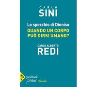 Lo specchio di Dioniso. Quando un corpo può dirsi umano (Filosofia)