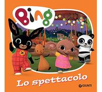 Lo spettacolo. Bing. Ediz. a colori