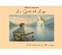 Lo Spirito del Lago: Fiaba moderna per voci, alberi e acqua