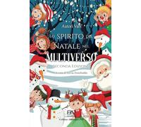 LO SPIRITO DEL NATALE NEL MULTIVERSO - Seconda Edizione: A cura di Silvia Zoncheddu