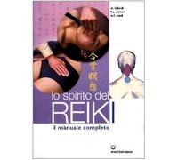 Lo spirito del reiki. Il manuale completo