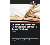 Lo stato della lotta per la democrazia politica in Congo-Kinshasa: Volume I