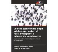 Lo stile genitoriale degli adolescenti autori di reati sottoposti a misure socio-educative: Adolescenti autori di reati sottoposti a misure socio-educative