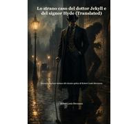 Lo strano caso del dottor Jekyll e del signor Hyde (Translated): Nuova traduzione italiana del classico gotico di Robert Louis Stevenson