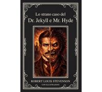 Lo strano caso del Dr. Jekyll e Mr. Hyde: Un capolavoro dell'horror gotico | La doppia natura dell'uomo e il thriller psicologico | Romanzo classico ... | Edizione da collezione con copertina rigida