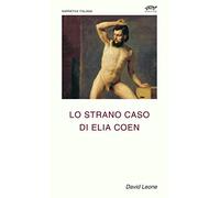 Lo Strano Caso Di Elia Coen (Narrativa Italiana)