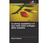Lo stress ossidativo e il suo ruolo nello sviluppo delle malattie