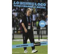 Lo suficientemente loco: Una biografía de Marcelo Bielsa (Colección Corregidor Deportes)