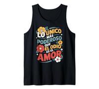 Lo Unico Mas Poderoso Que El Odio ES El Amor Floral Spanish Tank Top
