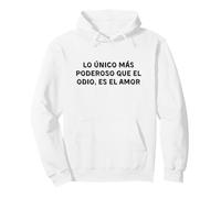 Lo único más poderoso que el odio, es el amor. Love Pullover Hoodie