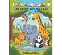 Lo Zoo degli Animali - Libro da Colorare: “25+ Animali dello Zoo in Stile Cartoons - Disegni Semplici e Divertenti per Bambini 3-8 Anni”