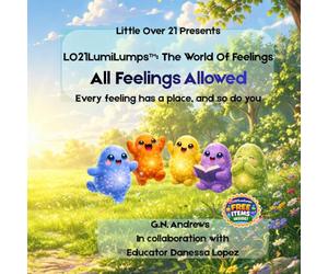 LO21LumiLumps: All Feelings Allowed: Every Feeling Has a Place and So Do You (LO21LumiLumps™: The World of Feelings)