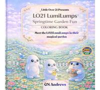 LO21LumiLumps, Springtime Garden Fun Coloring Book: 30 Garden Adventures to Color (LO21LumiLumps™ Coloring Adventures)