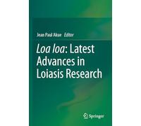 Loa loa: Latest Advances in Loiasis Research