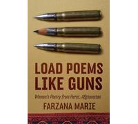 Load Poems Like Guns: Women's Poetry from Herat, Afghanistan