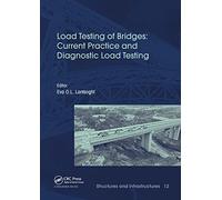 Load Testing of Bridges: Current Practice and Diagnostic Load Testing: 12 (Structures and Infrastructures)